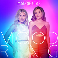 Mood Ring - Maddie & Tae