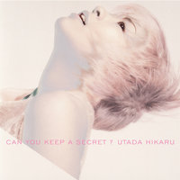 Can You Keep A Secret? - Hikaru Utada