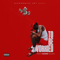 To Be Worried - Rich Homie Quan