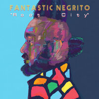 Root City - Fantastic Negrito
