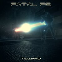 T.W.W.K.H.D. - Fatal FE