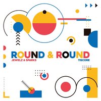 Round & Round - Jewelz & Sparks, Tiscore