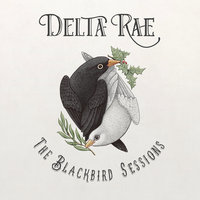 Blackbird - Delta Rae