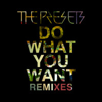 Do What You Want - The Presets, Dense & Pika