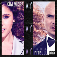 Ay Ay Ay - Kim Viera, Pitbull