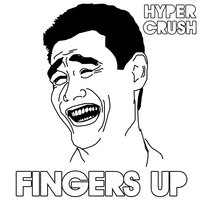 Fingers Up - Hyper Crush