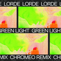 Green Light - Lorde, Chromeo