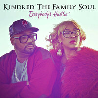 Everybody's Hustlin' - Kindred The Family Soul