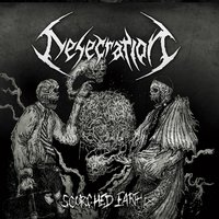 Scorched Earth - Desecration