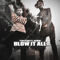 Blow It All - YSN Flow