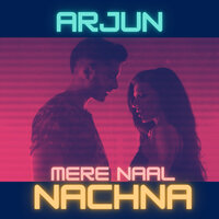 Mere Naal Nachna - Arjun