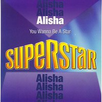 You Wanna Be a Star (Superstar) - Alisha, Ben Wise