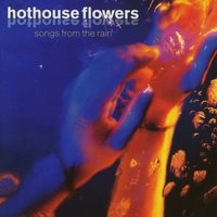 Be Good - Hothouse Flowers