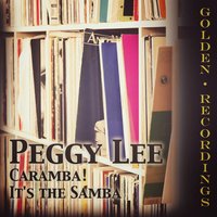 Caramba ! It's the Samba - Peggy Lee, Dave Barbour
