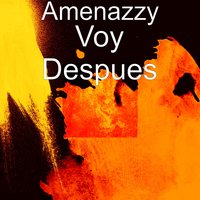 Voy Después - Amenazzy, Emy Luziano, Gaston