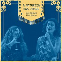 A Natureza das Coisas - Elba Ramalho, Zélia Duncan