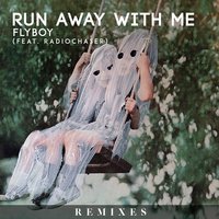 Run Away with Me - Flyboy, Radiochaser