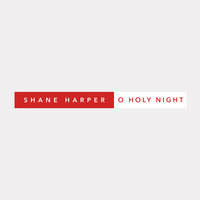 O Holy Night - Shane Harper