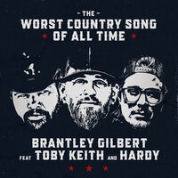 The Worst Country Song Of All Time - Brantley Gilbert, Toby Keith, Hardy