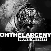 Move With It - Oh The Larceny