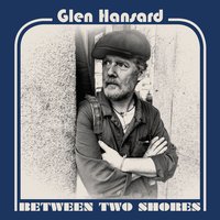 Lucky Man - Glen Hansard