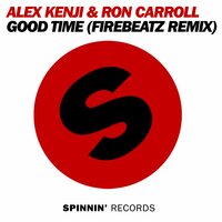 Good Time - Alex Kenji, Ron Carroll, Firebeatz
