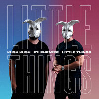 Little Things - Kush Kush, Phrazer