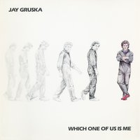 Which One of Us Is Me - Jay Gruska
