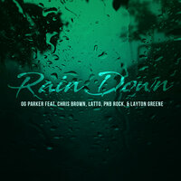 Rain Down - Chris Brown, OG Parker, Layton Greene