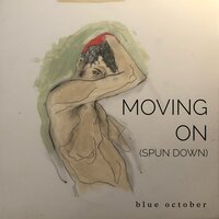 Moving on (Spun Down) - Blue October