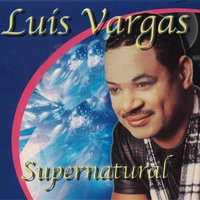 La Mujer Que Yo Más Quiero - Luis Vargas