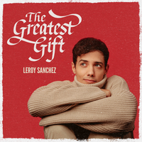 The Greatest Gift - Leroy Sánchez