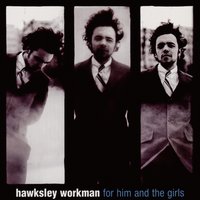 Baby This Night - Hawksley Workman