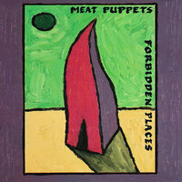 Forbidden Places - Meat Puppets