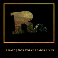 Borracha y Callejera - La Raíz
