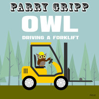 Owl Driving a Forklift - Parry Gripp