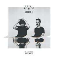 Black Swan Born White) - Reptile Youth, Keep Shelly In Athens