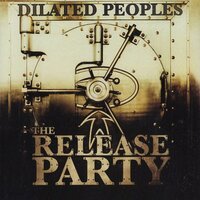 The Release Party - Dilated Peoples