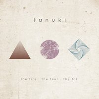 The Fire. The Fear. The Fall - Tanuki