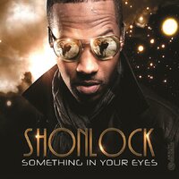 Something In Your Eyes - Shonlock