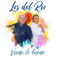 Viene Lo Bueno - Los Del Rio