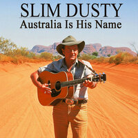 Australia Is His Name - Slim Dusty