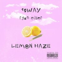 Lemon Haze - Ryan Miller