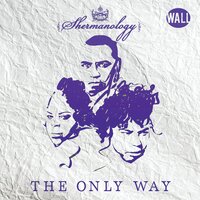 The Only Way - Shermanology