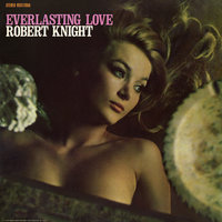 Everlasting Love - Robert Knight