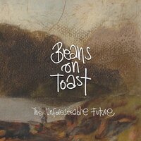 Glastonbury Weekend - Beans On Toast