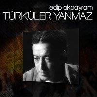Yitip Giden - Edip Akbayram