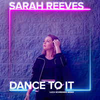 Dance To It - Sarah Reeves, Luca Schreiner