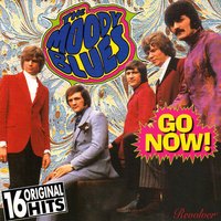 Go Now! - The Moody Blues