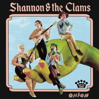 Tell Me When You Leave - Shannon and the Clams